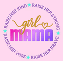 Girl Mama- Raise Her 10